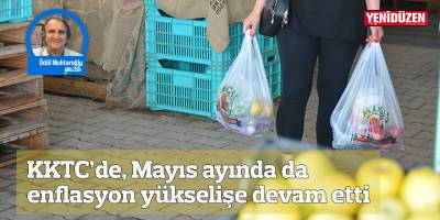 KKTC’de, Mayıs ayında da enflasyon yükselişe devam etti