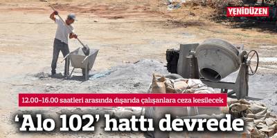 12.00-16.00 saatleri arasında dışarıda çalışanlara ceza kesilecek