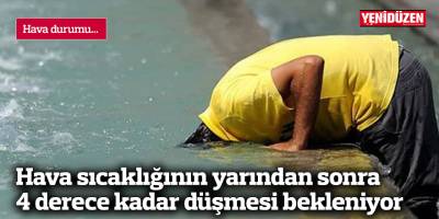 Hava durumu... Sıcaklık 4 derece düşüyor