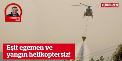 Eşit egemen ve yangın helikoptersiz!