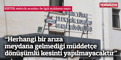 “Herhangi bir arıza meydana gelmediği müddetçe dönüşümlü kesinti yapılmayacaktır”