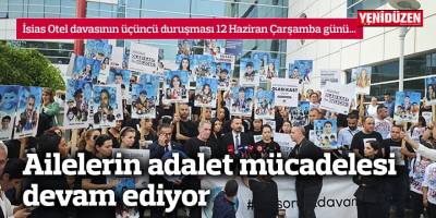 İsias Otel davası... Ailelerin adalet mücadelesi devam ediyor
