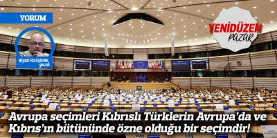 Avrupa seçimleri Kıbrıslı Türklerin Avrupa’da ve Kıbrıs’ın bütününde özne olduğu bir seçimdir!