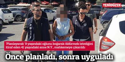 Önce planladı, sonra uyguladı