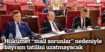 Hükümet “mali sorunlar” nedeniyle  bayram tatilini uzatmayacak