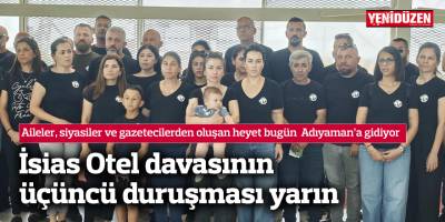 İsias Otel davasının üçüncü duruşması yarın