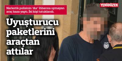 Uyuşturucu paketlerini araçtan attılar