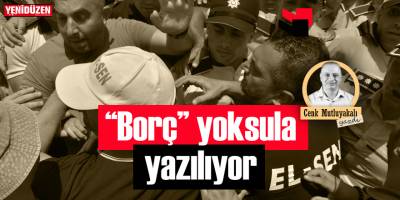 “Borç” yoksula yazılıyor!
