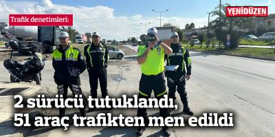 2 sürücü tutuklandı, 51 araç trafikten men edildi