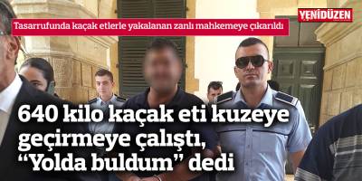 640 kilo kaçak eti kuzeye geçirmeye çalıştı, “Yolda buldum” dedi