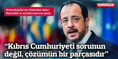 “Kıbrıs Cumhuriyeti sorunun değil, çözümün bir parçasıdır”