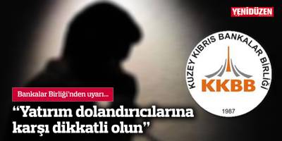 Bankalar Birliği: “Yatırım dolandırıcılarına karşı dikkatli olun”