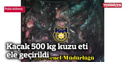 500 kilo kuzu eti ele geçirildi