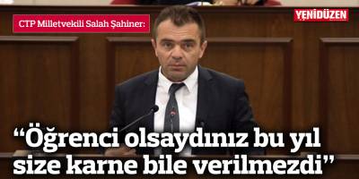 “Öğrenci olsaydınız bu yıl size karne bile verilmezdi”