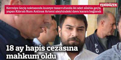 18 ay hapis cezasına mahkum oldu