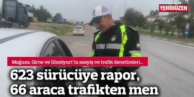 623 sürücüye rapor, 66 araca trafikten men