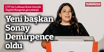 CTP'nin Lefkoşa İlçesi Gençlik Örgütü Başkanı Sonay Demirpençe oldu