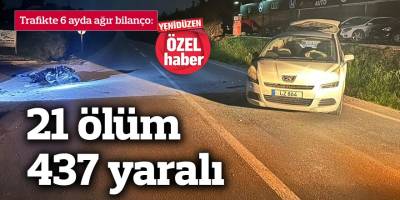 Trafikte 6 ayda ağır bilanço