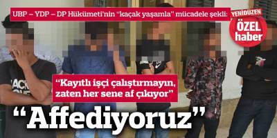 UBP – YDP – DP Hükümeti’nin “kaçak yaşamla” mücadele şekli