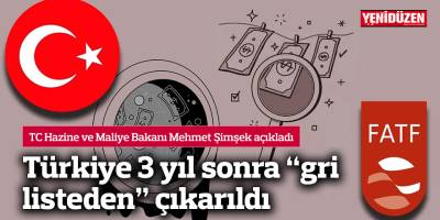 Türkiye 3 yıl sonra “gri listeden” çıkarıldı