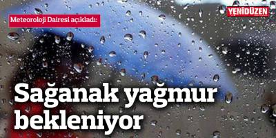 Hafta sonu yer yer sağanak yağmur bekleniyor