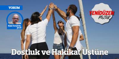 Dostluk ve Hakikat Üstüne