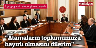 3 yargıç yemin ederek göreve başladı