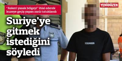 Suriye’ye gitmek istediğini söyledi