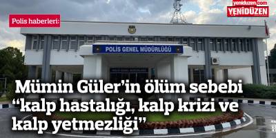 Mümin Güler’in ölüm sebebi “kalp hastalığı, kalp krizi ve kalp yetmezliği”