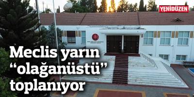 Meclis yarın “olağanüstü” toplanıyor