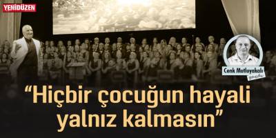 “Hiçbir çocuğun hayali yalnız kalmasın”