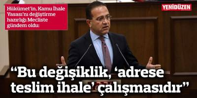 “Bu değişiklik, ‘adrese teslim ihale’ çalışmasıdır”