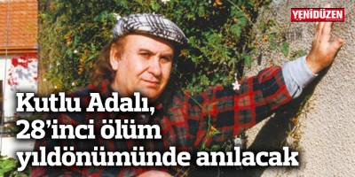 Kutlu Adalı, 28’inci ölüm yıldönümünde anılacak