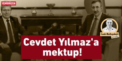 Cevdet Yılmaz'a mektup!
