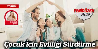Çocuk İçin Evliliği Sürdürme