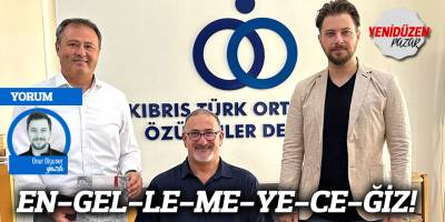 EN-GEL-LE-ME-YE-CE-ĞİZ!