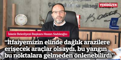 “İtfaiyemizin elinde dağlık arazilere erişecek araçlar olsaydı, bu yangın bu noktalara gelmeden önlenebilirdi”