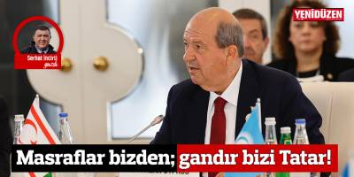 Masraflar bizden; gandır bizi Tatar!