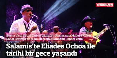 Salamis’te Eliades Ochoa ile tarihi bir gece yaşandı