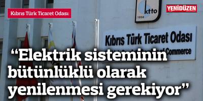 “Elektrik sisteminin bütünlüklü olarak yenilenmesi gerekiyor”