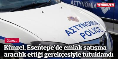 Künzel, Esentepe’de emlak satışına aracılık ettiği gerekçesiyle tutuklandı
