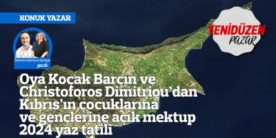 Oya Koçak Barçın ve Christoforos Dimitriou’dan Kıbrıs’ın çocuklarına ve gençlerine açık mektup – 2024 yaz tatili