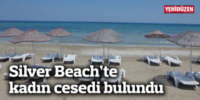 Silver Beach’te kadın cesedi bulundu
