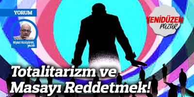 Totalitarizm ve Masayı Reddetmek!