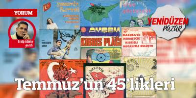 Temmuz’un 45’likleri