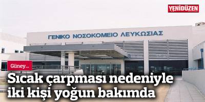 Sıcak çarpması nedeniyle iki kişi yoğun bakımda