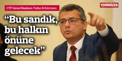 Erhürman: Bu sandık, bu halkın önüne gelecek