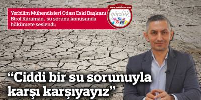 “Ciddi bir su sorunuyla karşı karşıyayız”