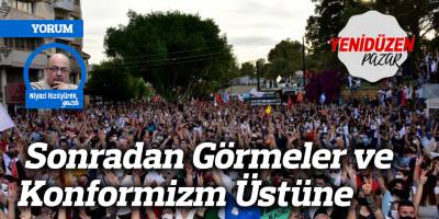 Sonradan Görmeler ve Konformizm Üstüne