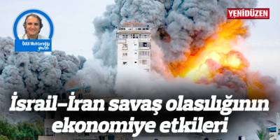 İsrail-İran savaş olasılığının ekonomiye etkileri